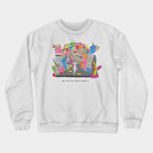 Hope This Place Doesn't Change Me Crewneck Sweatshirt